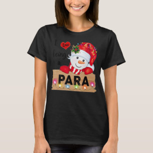 I Love Being A Paraprofessional Christmas Snowman  T-Shirt