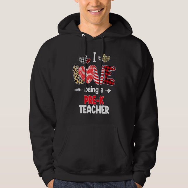 I Love Being A Pre K Teacher Valentines School Val Hoodie (Front)