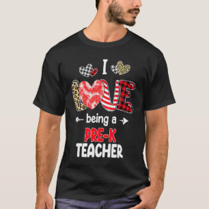 I Love Being A Pre K Teacher Valentines School Val T-Shirt