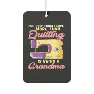 I Love Being A Quilting Grandma - Sewing & Quilter Air Freshener