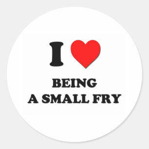 I love Being A Small Fry Classic Round Sticker