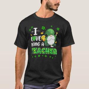 I Love Being A Teacher Funny Gnome St Patrick Day T-Shirt