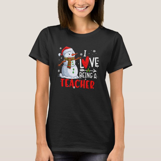 I Love Being A Teacher Snowman Christmas Teacher X T-Shirt (Front)