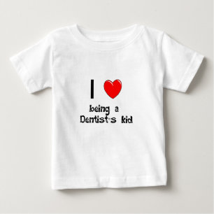 I love being an Dentist's Kid T-Shirt