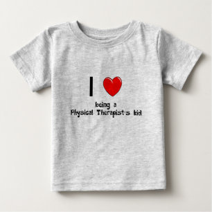 I love being an Physical Therapist's Kid T-Shirt