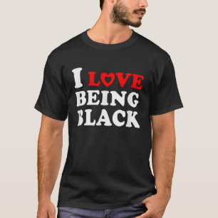 I Love Being Black Gift White Design African Roots T-Shirt
