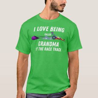 I Love Being Called Grandma At The Race Track T-Shirt