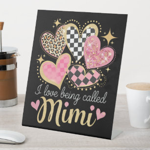 I Love Being Called Mimi Grandma Mom Mother’s Day Pedestal Sign