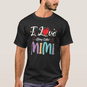 I Love Being Called Mimi Heart Funny Mothers Day W T-Shirt