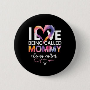 I Love Being Called Mommy Mothers Day Mom 2 Inch Round Button