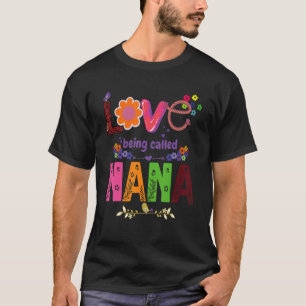 I Love Being Called Nana Sunflower Cute Mother's D T-Shirt