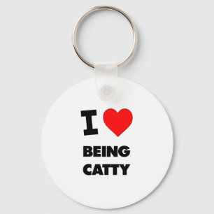 I love Being Catty Keychain