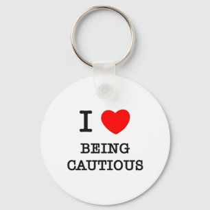 I Love Being Cautious Keychain