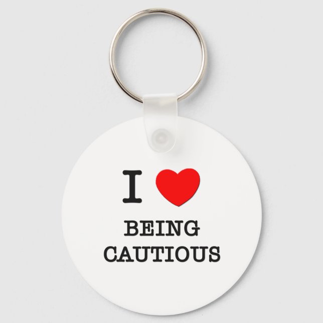 I Love Being Cautious Keychain (Front)