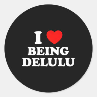 I Love Being Delulu I He Being Delulu Classic Round Sticker