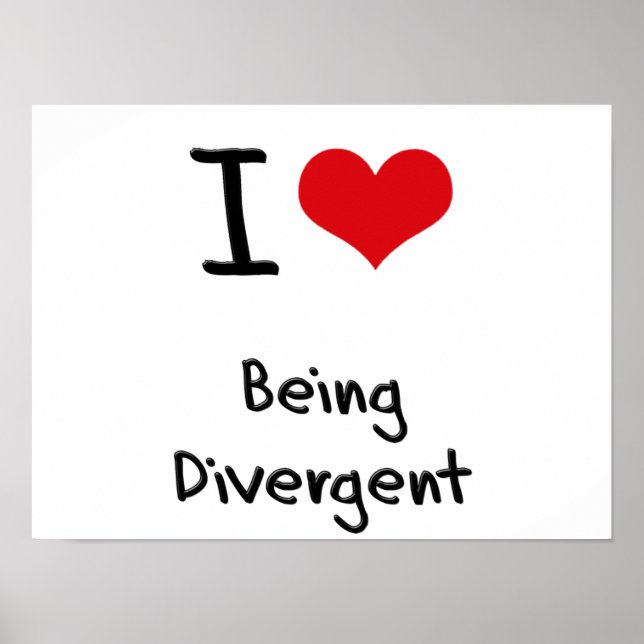 I Love Being Divergent Poster (Front)