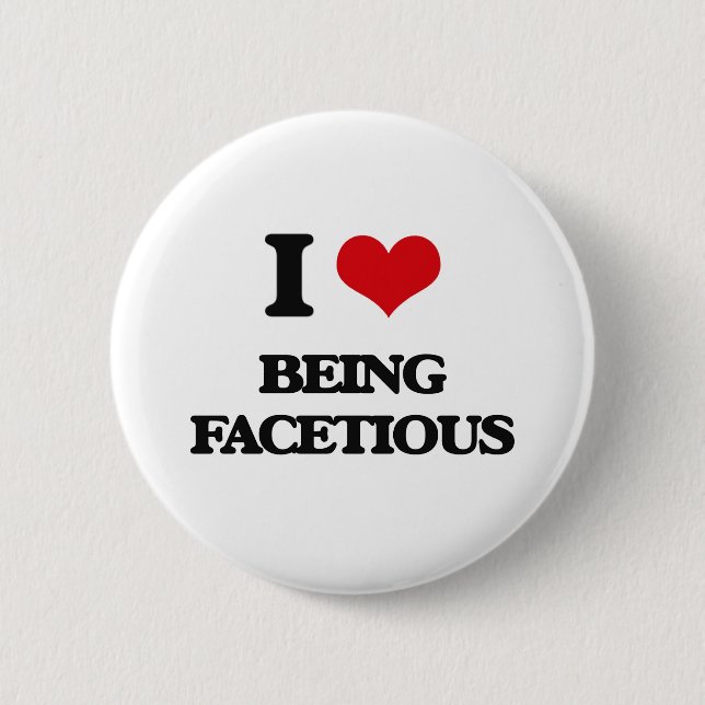 I Love Being Facetious 2 Inch Round Button (Front)