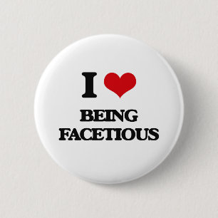 I Love Being Facetious 2 Inch Round Button