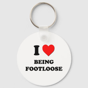 I Love Being Footloose Keychain