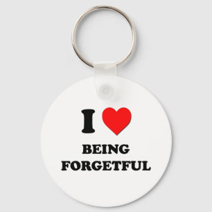 I Love Being Forgetful Keychain