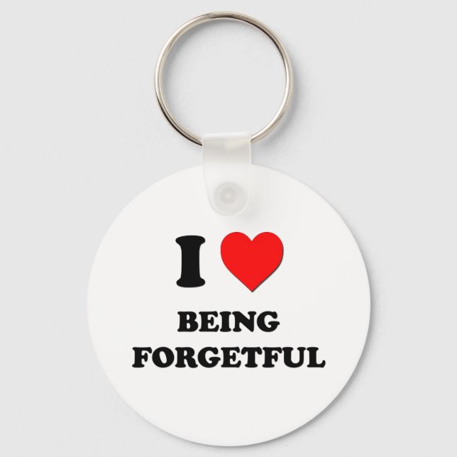 I Love Being Forgetful Keychain (Front)