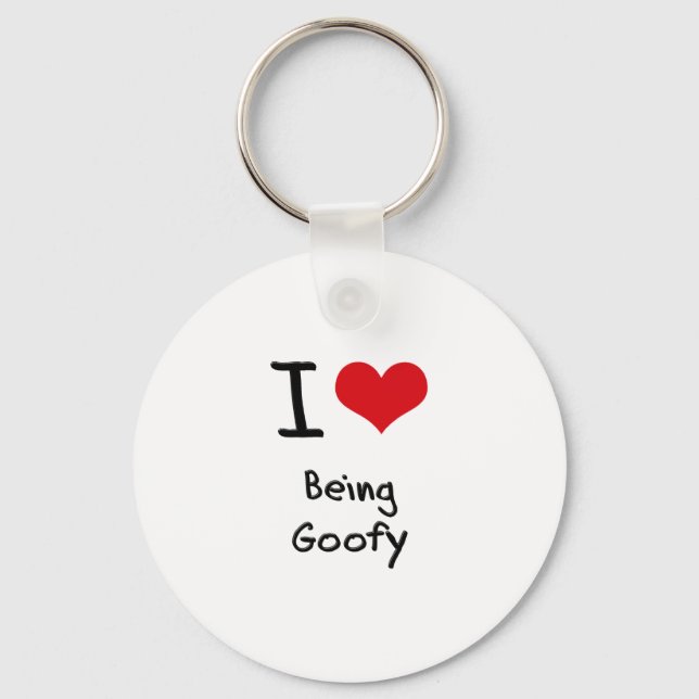 I Love Being Goofy Keychain (Front)