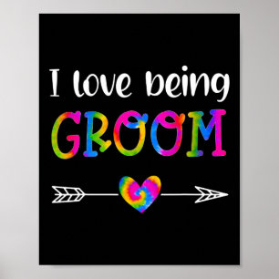 I Love Being Groom Proud Groom Tie Dye Couples Wed Poster