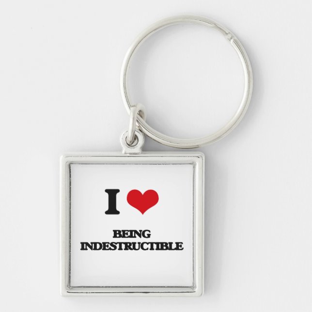 I Love Being Indestructible Keychain (Front)