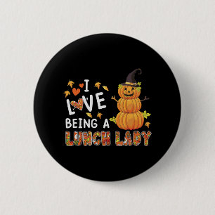 I Love Being Lunch Lady Halloween Pumpkin Costume 2 Inch Round Button