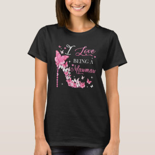 I Love Being Mawmaw High Heel Butterflies Mother's T-Shirt