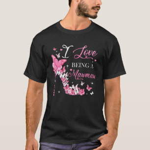 I Love Being Mawmaw High Heel Butterflies Mother's T-Shirt