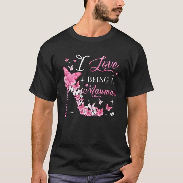 I Love Being Mawmaw High Heel Butterflies Mother's T-Shirt (Front)