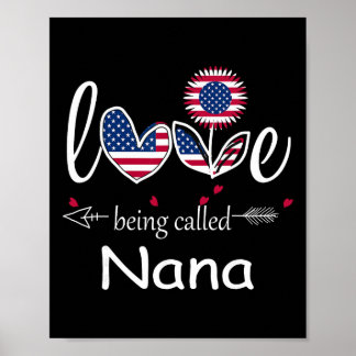 I Love Being Nana Usa Flag 4th Of July Independenc Poster