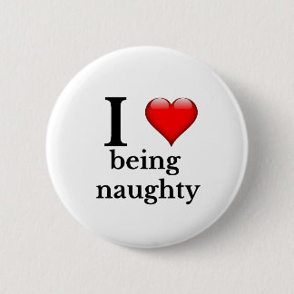 I love being naughty 2 inch round button