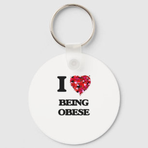 I Love Being Obese Keychain