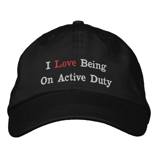 I love Being On Active Duty  Embroidered Hat (Front)