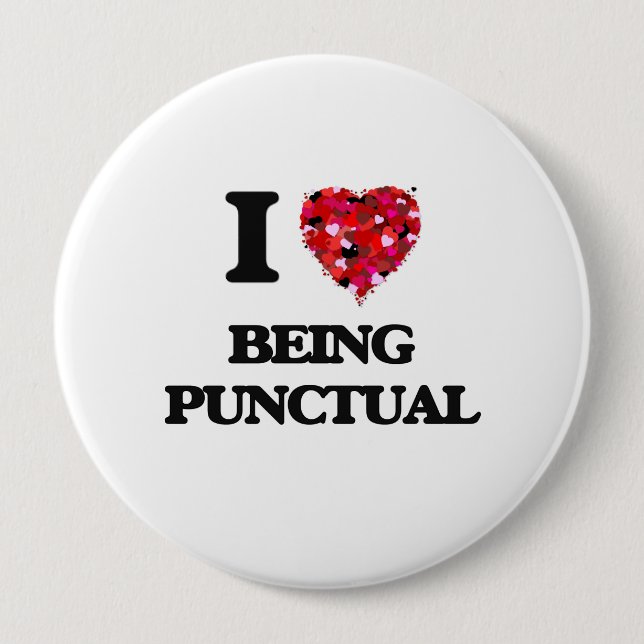 I Love Being Punctual 4 Inch Round Button (Front)