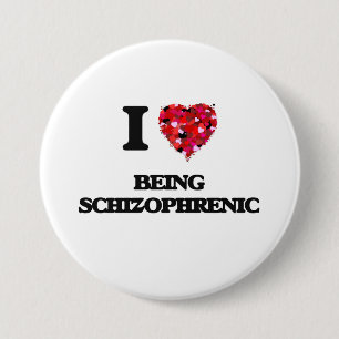 I Love Being Schizophrenic 3 Inch Round Button