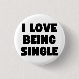 I love being single 1 inch round button