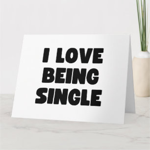 I love being single card