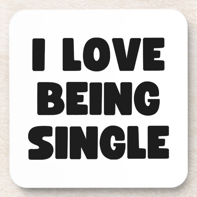 I love being single coaster (Front)