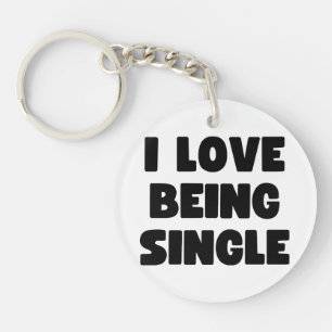 I love being single keychain