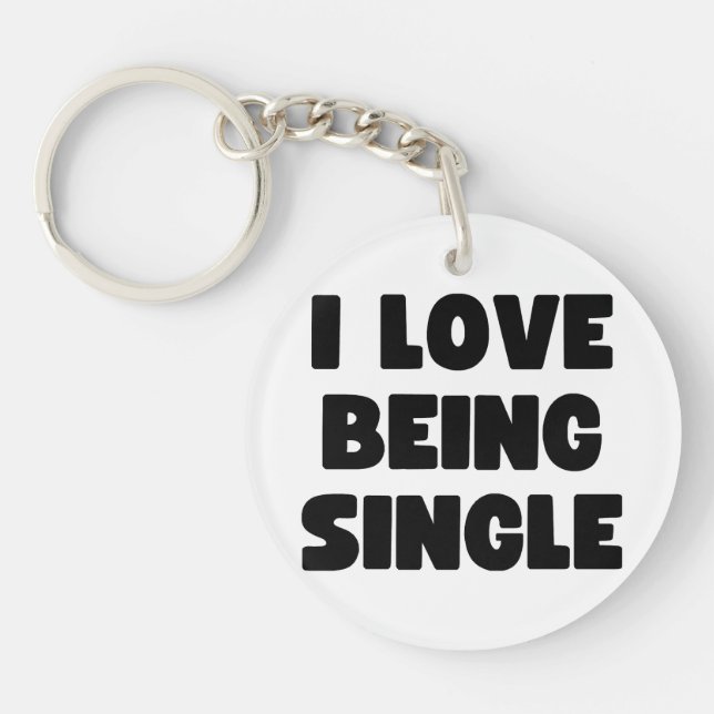 I love being single keychain (Front)