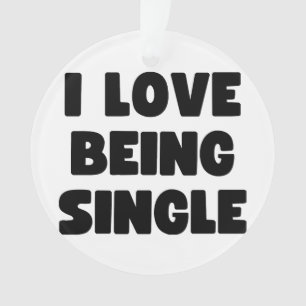 I love being single ornament