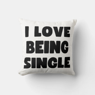 I love being single throw pillow