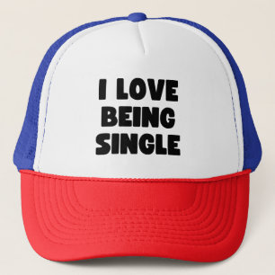 I love being single trucker hat