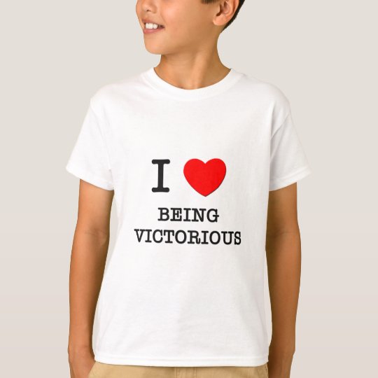 I Love Being Victorious T-Shirt