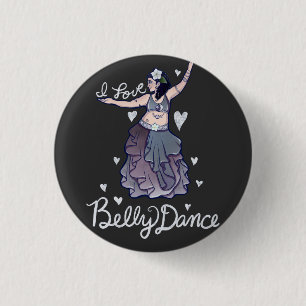 I love Belly Dance 1 Inch Round Button