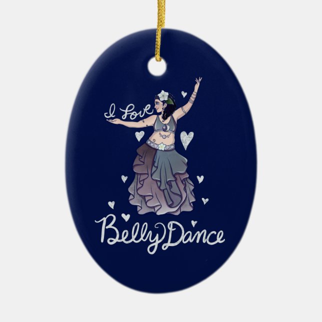 I love Belly Dance Ceramic Ornament (Front)