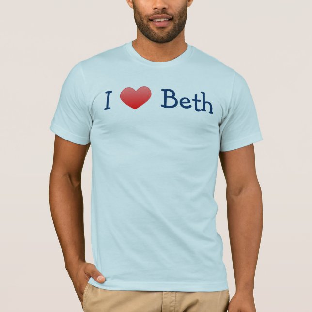I LOVE BETH T-Shirt (Front)